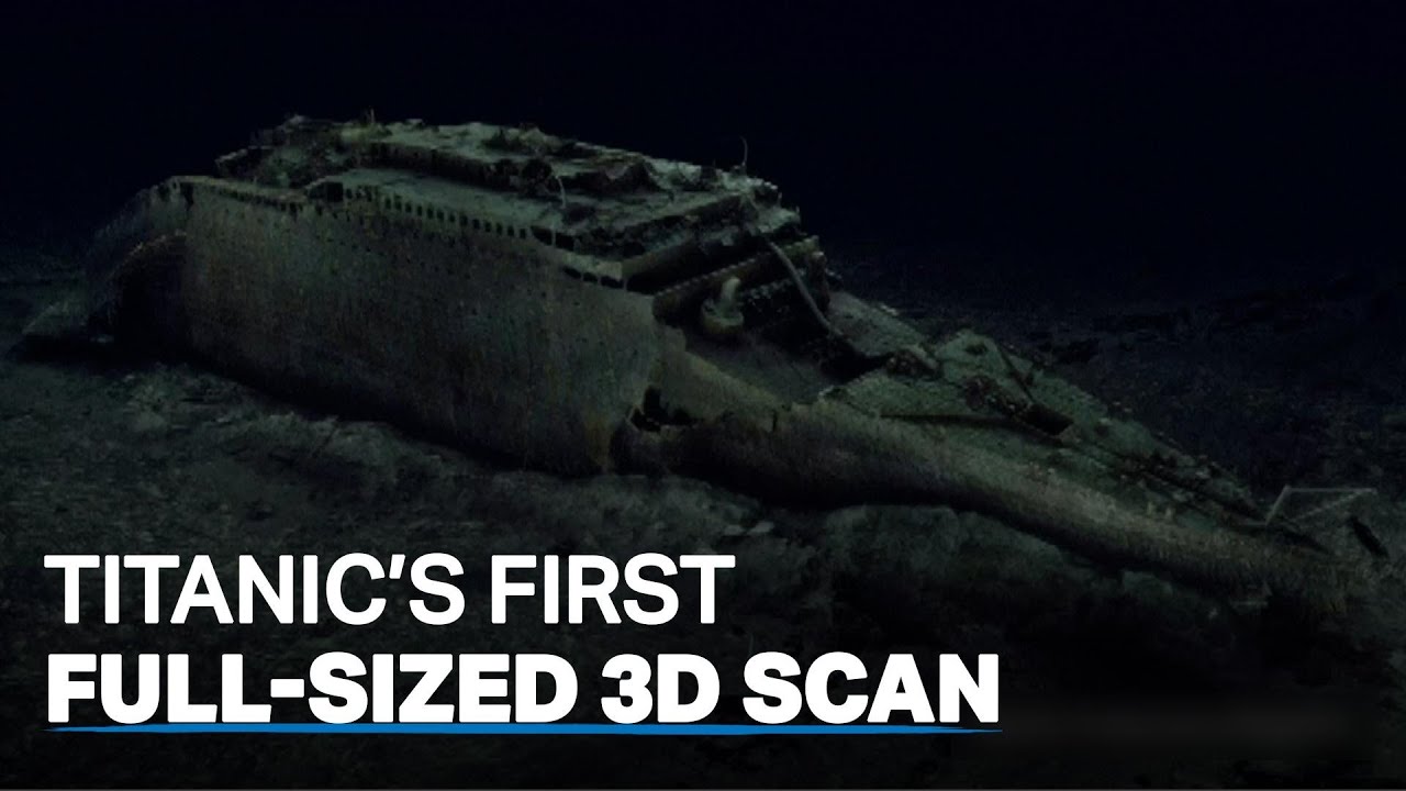 Titanic Captured In 3D Scan For The First Time Ever World News