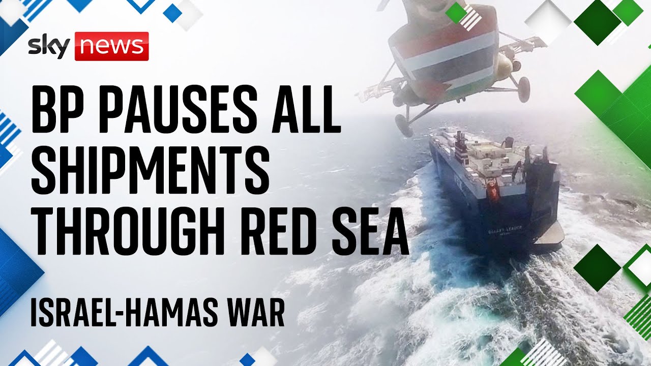 BP Suspends Shipping In Red Sea | Israel-Hamas War - World News