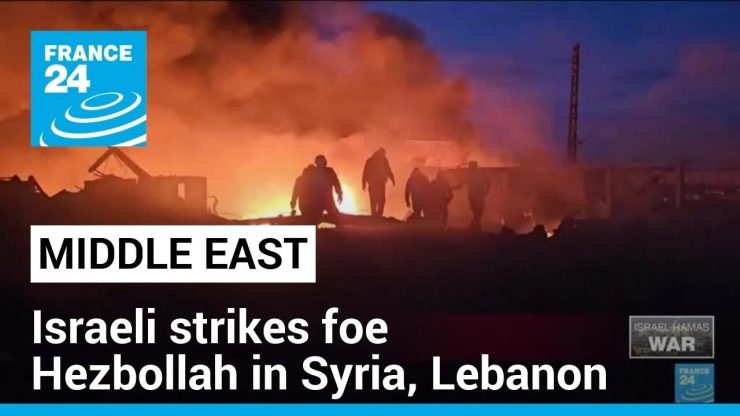 Israeli strikes foe Hezbollah in Syria, Lebanon • FRANCE 24 English