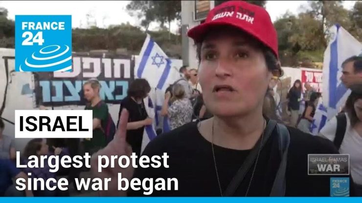 Israelis stage largest protest since war began to increase pressure on Netanyahu • FRANCE 24