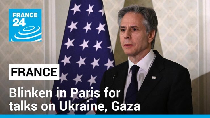 Blinken in Paris for talks on Ukraine, Gaza • FRANCE 24 English