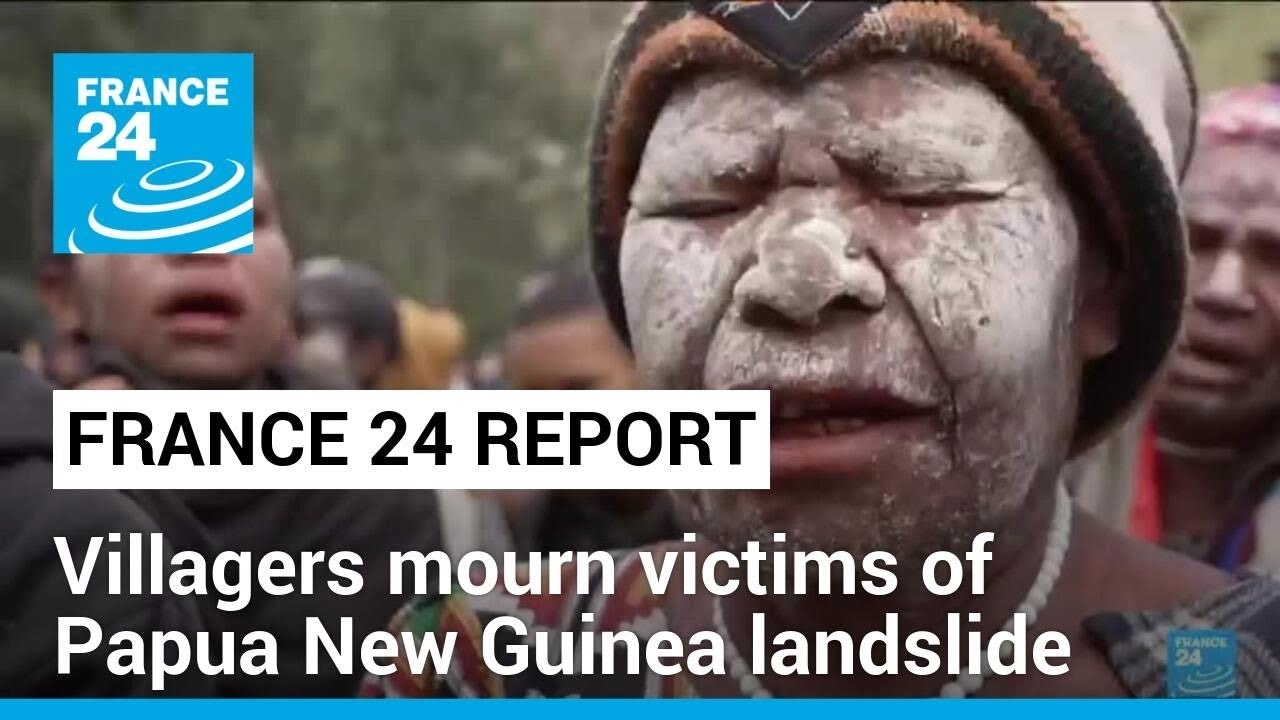 Papua New Guinea Villagers mourn victims of deadly landslide • FRANCE