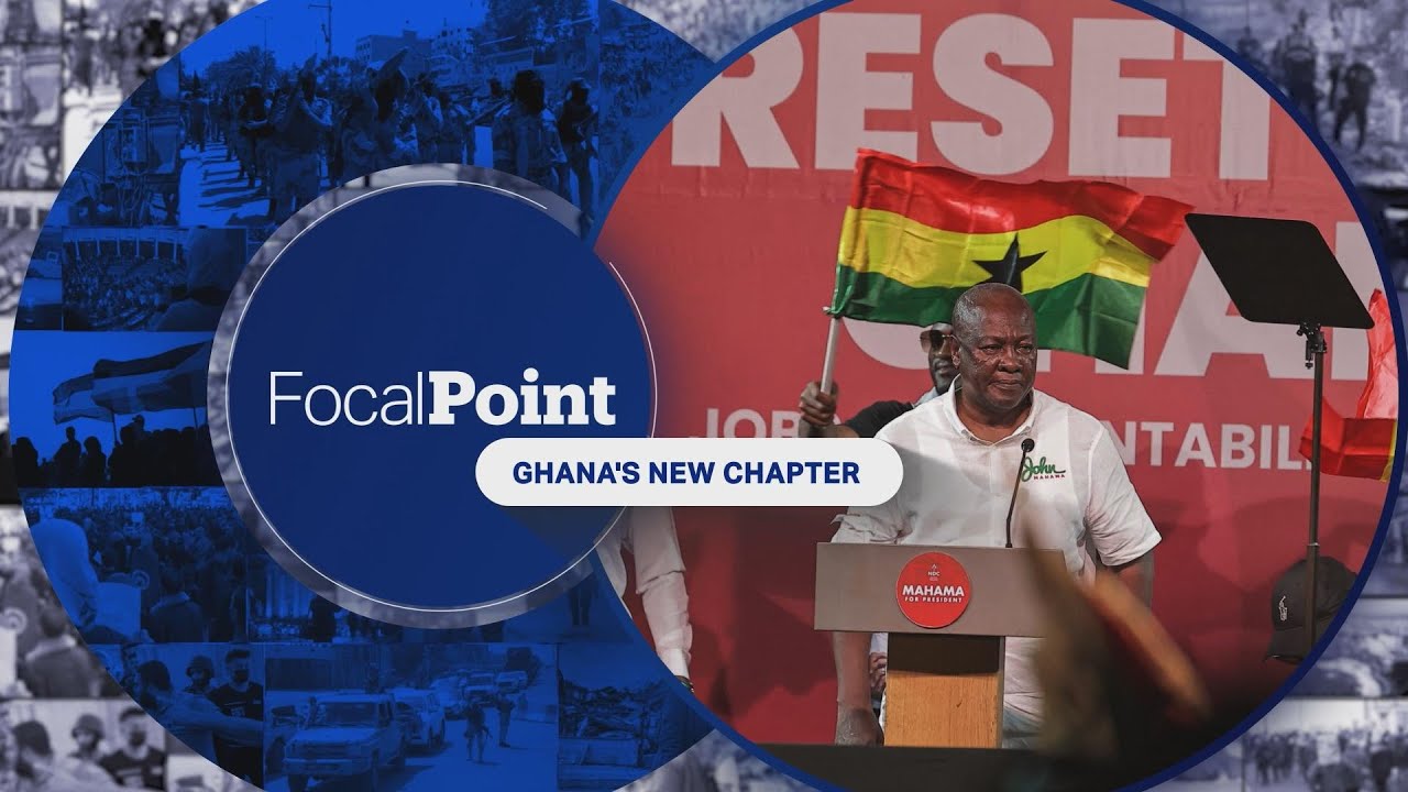 Focal Point : Ghana's New Chapter - World News