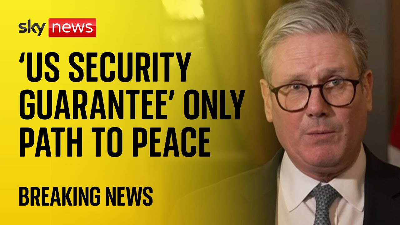 Security Guaranteed Starmer says 'US security guarantee' only path to peace in Ukraine ...