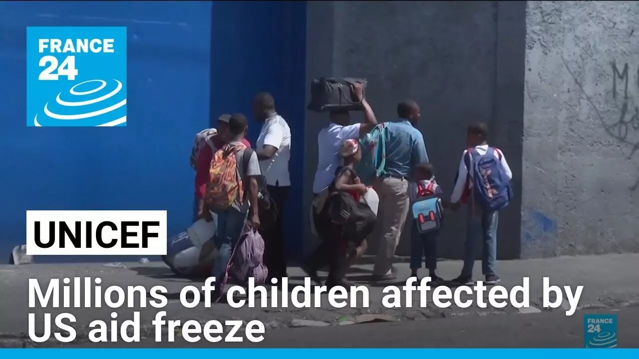 Millions of children affected by US aid freeze, UNICEF says • FRANCE 24 ...