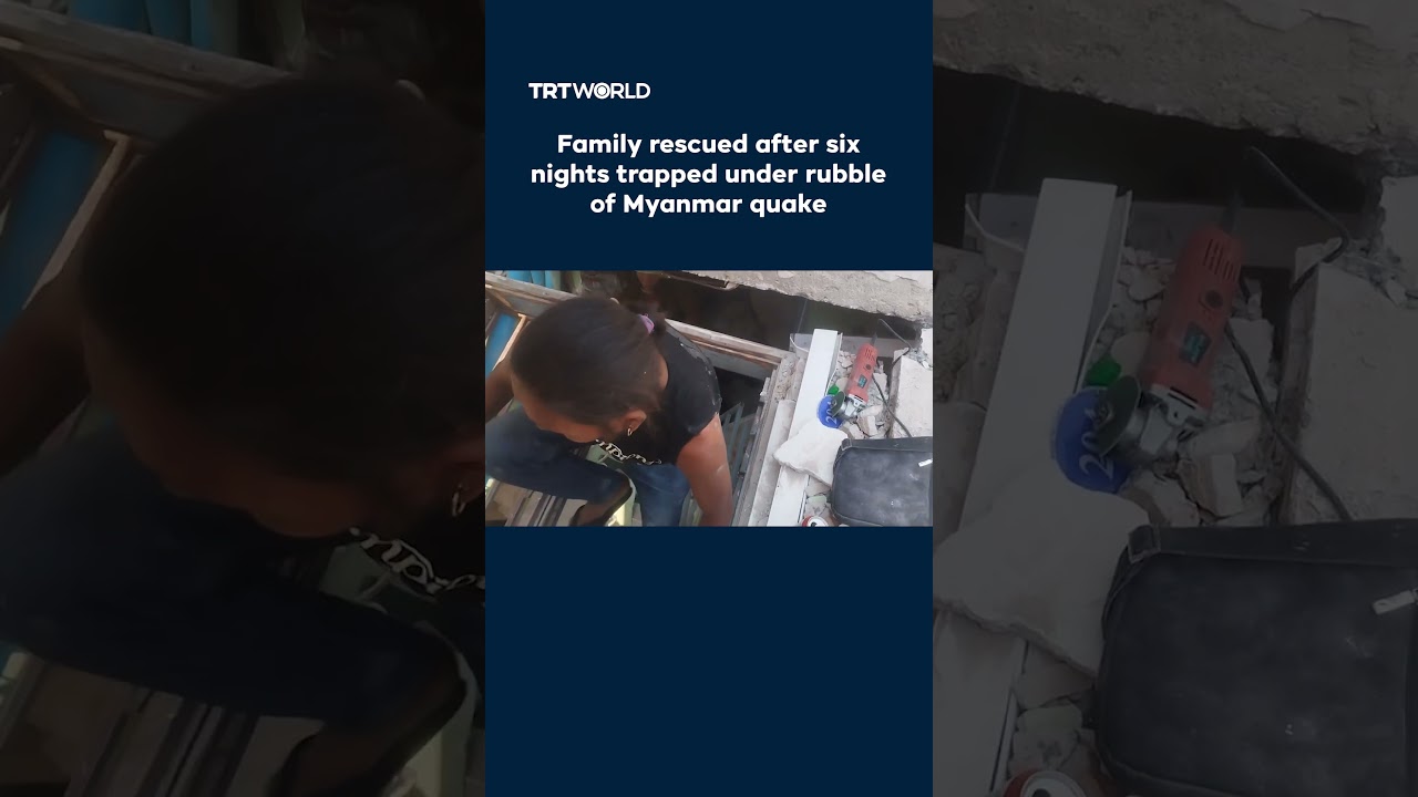 Family rescued after six nights trapped under rubble of Myanmar quake ...
