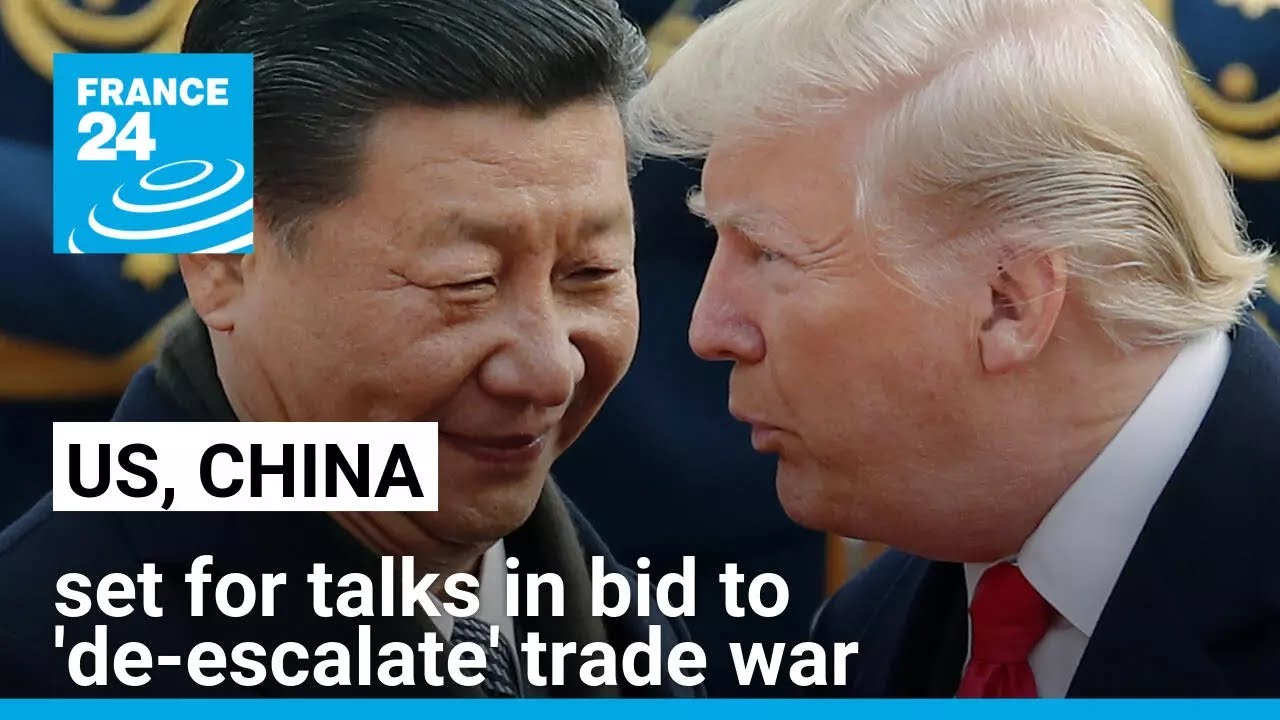 US and China set for talks in bid to 'de-escalate' trade war • FRANCE ...