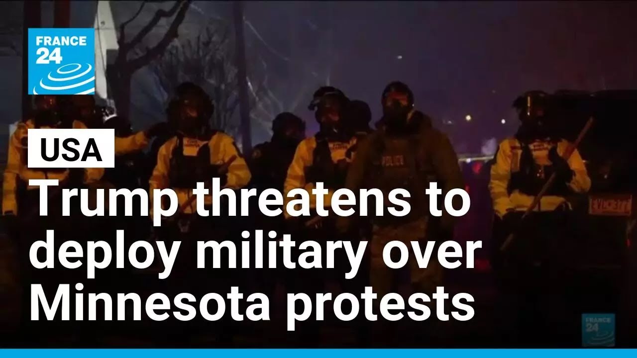 Trump threatens to invoke Insurrection Act over protests in Minnesota ...