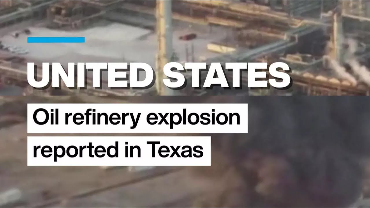 Oil refinery explosion reported in Texas • FRANCE 24 English - World News